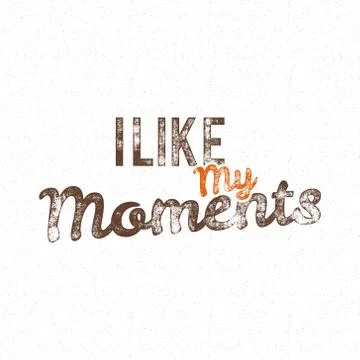 Retro poster with old vector text - i like my moments. Isolated on grunge Stock-Illustration