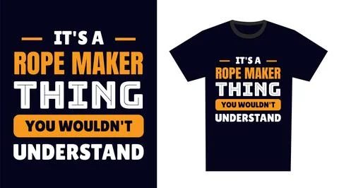 Rope maker T Shirt Design. It's a rope maker Thing, You Wouldn't Understand Stock Illustration