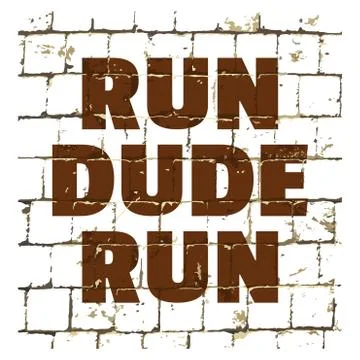 Run Dude Run printed on stylized brick wall. Textured inscription. Vector Illustrazione stock
