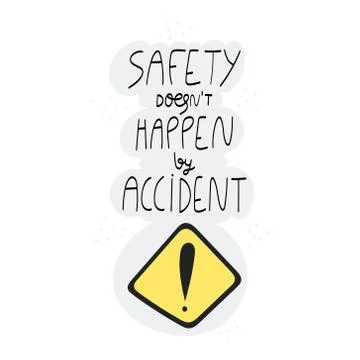 Safety doesnt happen by accident handwritten phrase with hazard sign Illustrazione stock