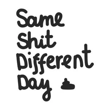 Same shit different day lettering in minimalistic style Stock Illustration