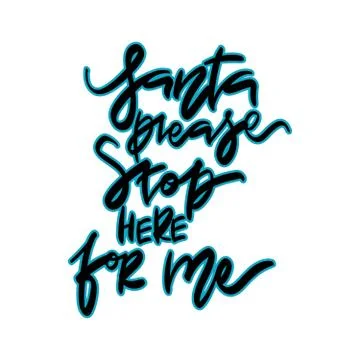Santa please stop here for me. Hand drawn holiday lettering. Stock Illustration