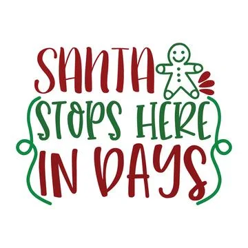 SANTA STOPS HERE IN DAYS typography t shirt design, marry christmas typhograp Stock Illustration