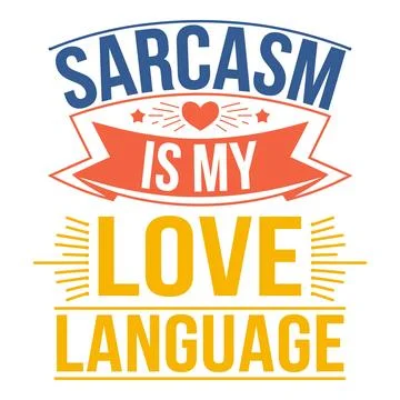 Sarcasm Is My Love Language Express Affection with a Sarcastic Twist Stock Illustration
