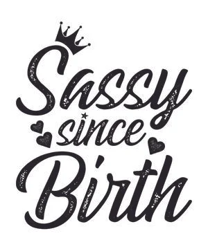 Sassy Since Birth Stock Illustration