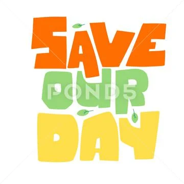 Save our day hand lettering, great design for any purposes. Stock Illustration