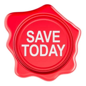 Save Today, red wax seal. 3D rendering Stock Illustration