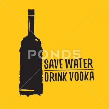 Save water drink VODKA. Funny quotes about vodka with glass bottle for print on Stock Illustration