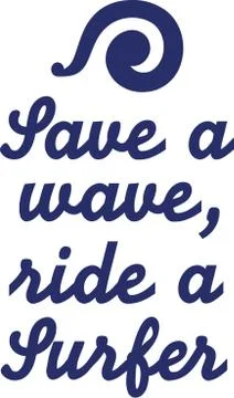 Save a wave, ride a surfer Stock Illustration