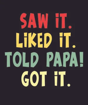Saw it liked it told papa got it Stock Illustration