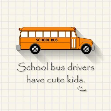 School bus drivers have cute kids - funny school bus inscription template Illustrazione stock