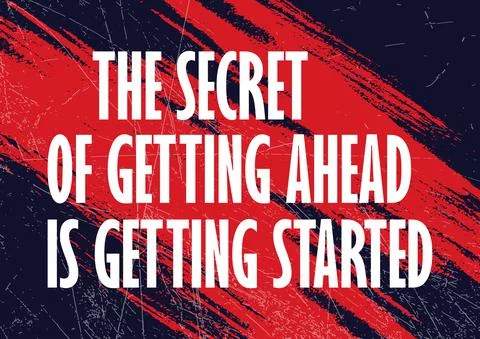 The secret of getting ahead is getting started Motivational quote Stock Illustration