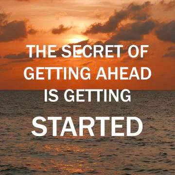 The secret of getting ahead is getting started. Stock Photos