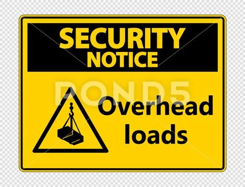 Security notice overhead loads Sign on transparent background ...