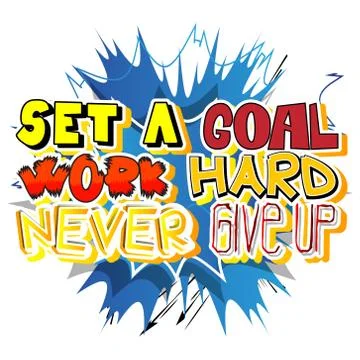 Set a Goal Work Hard Never Give Up. Vector illustrated comic book style desig Stock Illustration