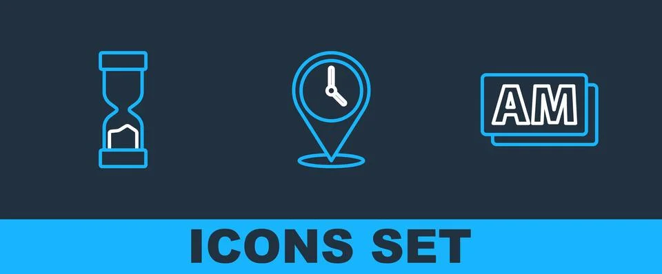 Set line Clock AM, Old hourglass and Location with clock icon. Vector Stock Illustration