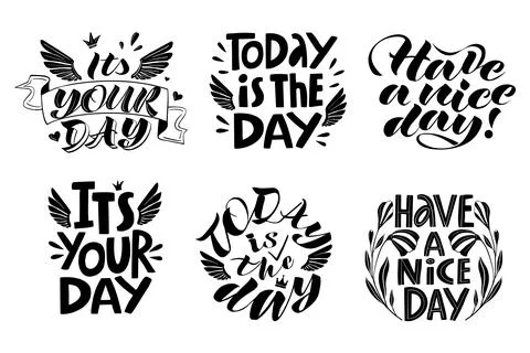 A set of vector inscriptions Its your day, today is the day, have a nice day Stock Illustration