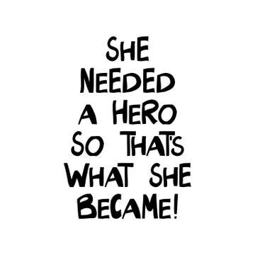 She needed a hero so that is what she became. Motivation quote. Cute hand dra Stock Illustration