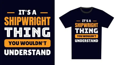 Shipwright T Shirt Design. It's a Shipwright Thing, You Wouldn't Understand Stock Illustration