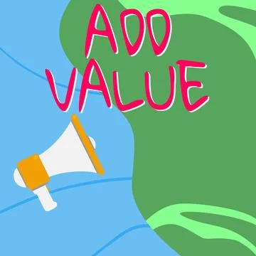 Sign displaying Add Value. Conceptual photo an improvement or addition to Stock Illustration