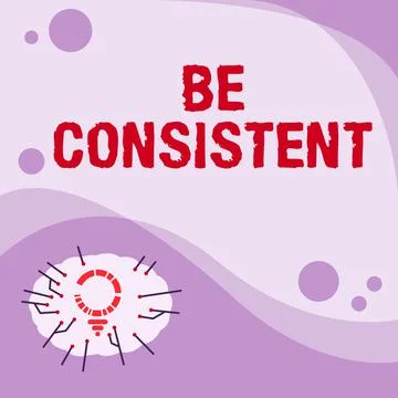 Sign displaying Be Consistent. Business overview Uniform Persistent Firm イラスト素材