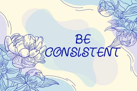Sign displaying Be Consistent. Internet Concept Uniform Persistent Firm イラスト素材