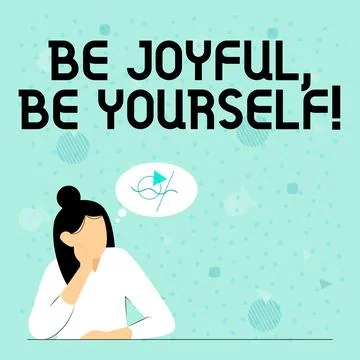 Sign displaying Be Joyful, Be Yourself. Concept meaning be cheerful positive Stock Illustration