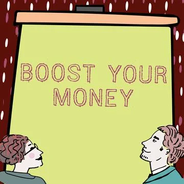 Sign displaying Boost Your Moneyincrease your bank saving using effective Stock Illustration