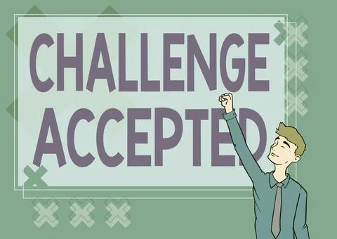 Sign displaying Challenge Accepted. Business concept to participate or undertake Stock Illustration