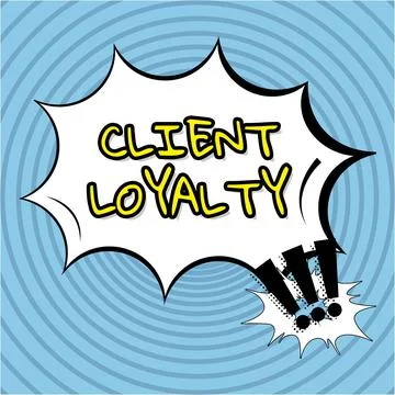 Sign displaying Client LoyaltyThe result of consistently positive satisfaction Stock Illustration