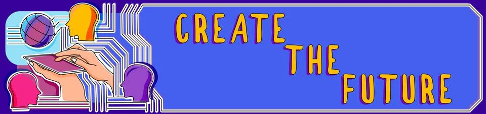 Sign displaying Create The Future. Conceptual photo make an own way effort to Stock Illustration