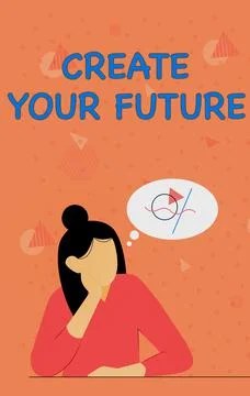 Sign displaying Create Your Future. Concept meaning Set Target and Career goals Stock Illustration