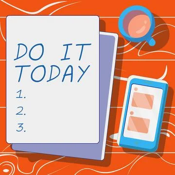 Sign displaying Do It Today. Internet Concept Respond now Immediately Something Stock Illustration