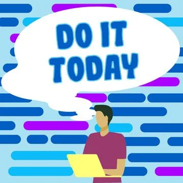 Sign displaying Do It Today. Conceptual photo Respond now Immediately Something Stock Illustration