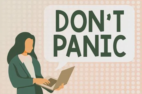 Sign displaying Don T Panic. Conceptual photo suddenly feel so worried or Illustration