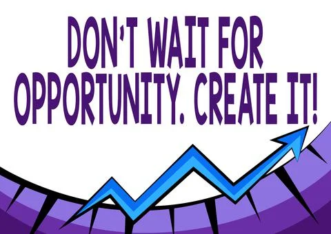Sign displaying Don T Wait For Opportunity Create It. Internet Concept work hard Stock Illustration
