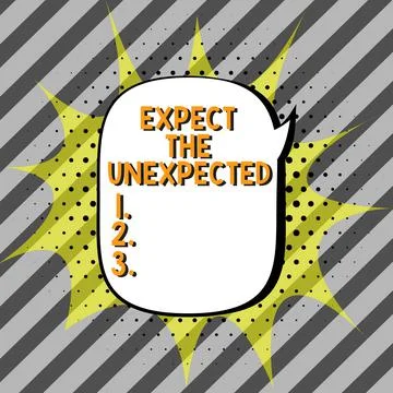 Sign displaying Expect The Unexpected. Conceptual photo Anything can Happen Stock Illustration