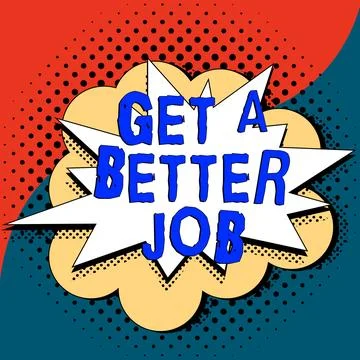 Sign displaying Get A Better Job. Conceptual photo look for another work that Stock Illustration