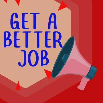 Sign displaying Get A Better Job. Word Written on look for another work that Stock Illustration