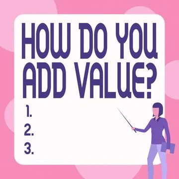 Sign displaying How Do You Add Value Question. Conceptual photo improve work Stock Illustration