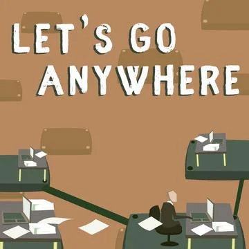 Sign displaying Lets Go Anywhere. Word for visit new places to meet strangers Stock Illustration
