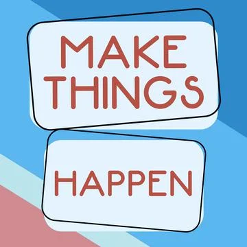 Sign displaying Make Things HappenExert Effort to Achieve and Fulfill something Stock Illustration