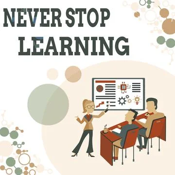 Sign displaying Never Stop Learning. Business idea keep on studying gaining new Stock Illustration