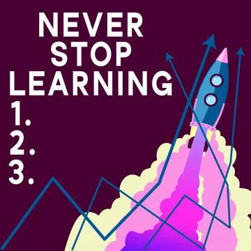 Sign displaying Never Stop Learning. Word for Continue to Improve and Empower Stock Illustration