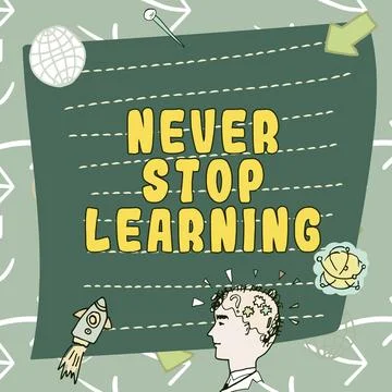 Sign displaying Never Stop Learning. Word for Continue to Improve and Empower Stock Illustration