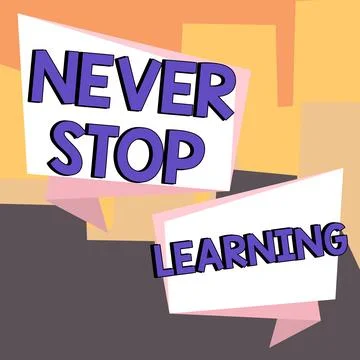 Sign displaying Never Stop Learning. Business concept Continue to Improve and Stock Illustration