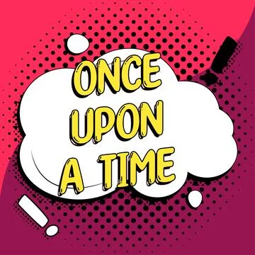 Sign displaying Once Upon A Time. Business approach telling story Fairytale Stock Illustration