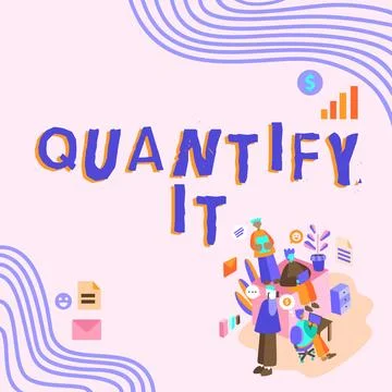 Sign displaying Quantify It. Business concept Measure the size or amount of Ilustração Stock