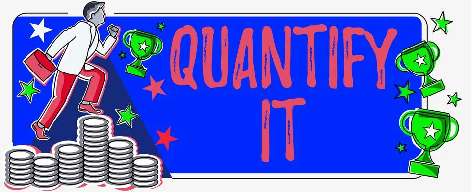 Sign displaying Quantify It. Internet Concept Measure the size or amount of Stock Illustration