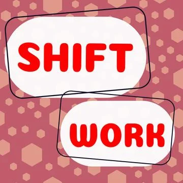 Sign displaying Shift Work. Business concept work comprising periods in which Stock Illustration